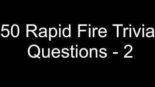 50 Rapid Fire Trivia Questions  2 [upl. by Dorolisa]