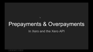 Prepayments Overpayments and the Xero API [upl. by Vonny]