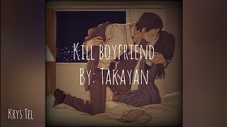 TAKAYAN  Kill boyfriend lyrics ENG [upl. by Otipaga421]