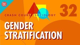 Gender Stratification Crash Course Sociology 32 [upl. by Idnek531]