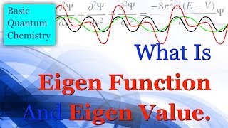 What is Eigen Function and Eigen Value  Basic Quantum Chemistry [upl. by Motteo]