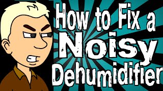 How to Fix a Noisy Dehumidifier [upl. by Nhtanhoj808]