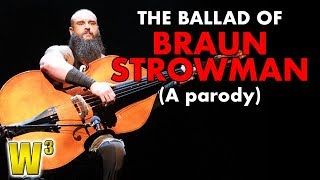 The Ballad of Braun Strowman quotParticle Manquot Parody  Wrestling With Wregret [upl. by Eecram63]