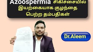 Azoospermia Successful Treatment  zero count சிகிச்சையில் இயற்கையாக குழந்தைபெற்ற தம்பதிகள் DrAleem [upl. by Saba]