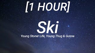 Young Stoner Life Young Thug amp Gunna  Ski 1 HOUR Lyrics [upl. by Acir]