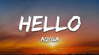 Aqyila  Hello Lyrics [upl. by Nolrev]