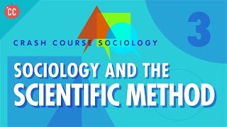 Sociology amp the Scientific Method Crash Course Sociology 3 [upl. by Gerita]