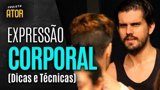 EXPRESSÃO CORPORAL Dicas e Técnicas  Projeto Ator 140 [upl. by Bambie735]