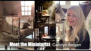 Meet The Miniaturist Carolyn Bergen [upl. by Llertac]