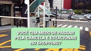 Como passar pela quotCANCELAquot e estacionar no Shopping [upl. by Ybur]