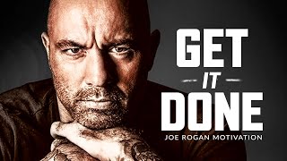 GET IT DONE  Best Motivational Speech Video Joe Rogan Motivation [upl. by Eltsirk130]