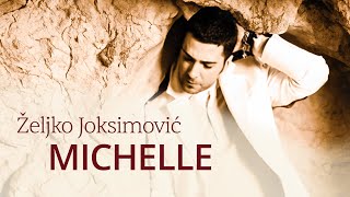 Željko Joksimović  Michelle Official Music Audio 2005 [upl. by Ahsatsan641]