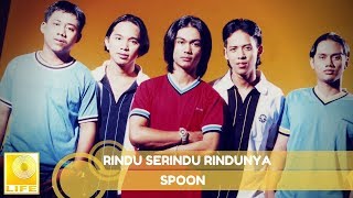 Spoon  Rindu Serindu Rindunya Official Audio [upl. by Nnylyar]