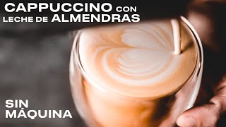 CAPPUCCINO de almendras en casa SIN MÁQUINA [upl. by Annod453]