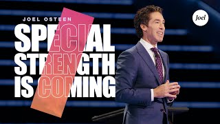 Special Strength Is Coming  Joel Osteen [upl. by Terencio]