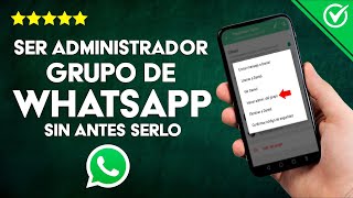 Cómo me hago Administrador de un Grupo de WhatsApp sin Antes Serlo [upl. by Lippold386]