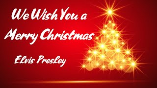 Elvis Presley  We Wish You a Merry Christmas Lyrics [upl. by Utir]