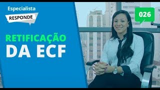 Como retificar a ECF e qual o prazo  Especialista Responde 26 [upl. by Phelan]