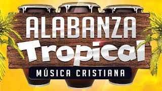 MUSICA CRISTIANA TROPICAL ALEGRE  ALABANZA [upl. by Anialed623]