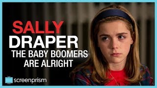 Mad Men Sally Draper  The Baby Boomers Are Alright [upl. by Heisel]