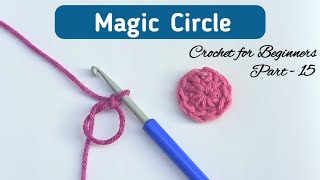 How to Crochet Magic Circle or Magic Ring  BEGINNERS Series  Lesson 15 [upl. by Treve125]