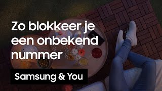 Onbekend telefoonnummer blokkeren  Samsung amp You [upl. by Aitnohs578]