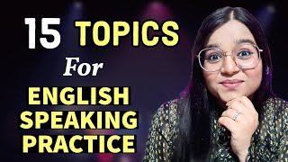 15 Topics To Speak English  Topics For English Speaking Practice [upl. by Lemire349]