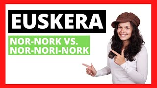 Aprender euskera NorNork vs NorNoriNork [upl. by Ilario630]