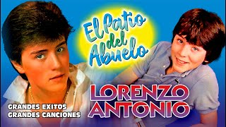 ✅LORENZO ANTONIO  Grandes Éxitos Grandes Canciones El Patio del Abuelo👍👍👍 [upl. by Anenahs197]