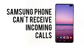 Can’t receive incoming calls on Samsung smartphone [upl. by Mallon]