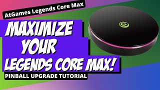 MAXIMIZE Your Pinball Experience on the AtGames Legends Core Max Upgrade Tutorial [upl. by Ardnasal479]