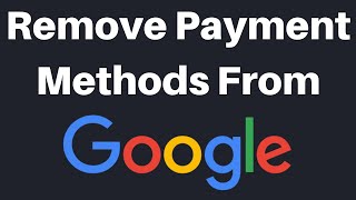 How To Remove Payment Methods From Your Google Account [upl. by Ingaberg]