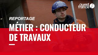 CONDUCTEUR DE TRAVAUX DÉCOUVRE UN MÉTIER [upl. by Dincolo]