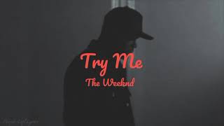 Try Me  The Weeknd Lyrics [upl. by Ynnatirb]