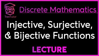 INJECTIVE SURJECTIVE and BIJECTIVE FUNCTIONS  DISCRETE MATHEMATICS [upl. by Adlei]