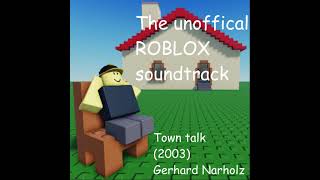 quotTown Talkquot The unoffical ROBLOX soundtrack [upl. by Atinar373]