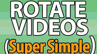 How to ROTATE VIDEOS  Windows 7 8 10 SUPER SIMPLE [upl. by Abshier986]