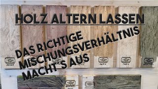 Holz altern lassen  Das richtige Mischungsverhältnis [upl. by Aehsan264]