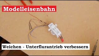 Modellbahn Spur N  1160  Teil 54 Spezial Unterflurantrieb Conrad verbessern Tutorial [upl. by Kean630]