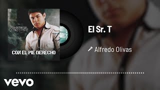 Alfredo Olivas  El Sr T Audio [upl. by Muraida]