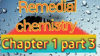 Remedial chemistry chapter 1 part 3 [upl. by Zephaniah]