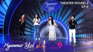 Myanmar Idol Season 4 2019Episode7THEATER ROUND2EP5 [upl. by Ebag]