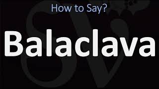 How to Pronounce Balaclava CORRECTLY [upl. by Rajewski]