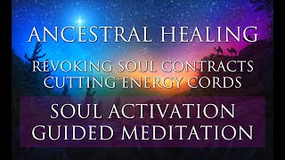 Guided Meditation Activation  Ancestral Healing  Revoking Soul Contracts  Cutting Energy Cords [upl. by Wadsworth57]