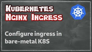 Kube 31  Set up Nginx Ingress in Kubernetes Bare Metal [upl. by Eicrad]