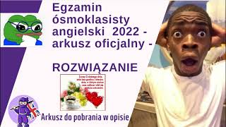 ROZWIĄZANIE  EGZAMIN ÓSMOKLASISTY ANGIELSKI 2022 ARKUSZ OFICJALNY [upl. by Rockafellow]