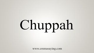 How To Say Chuppah [upl. by Terrie]