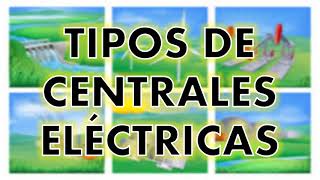 TIPOS DE CENTRALES ELÉCTRICAS [upl. by Wartow]