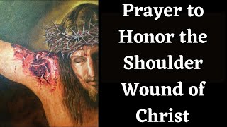 Shoulder Wound of Christ Prayer [upl. by Aisatsanna]