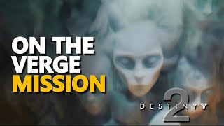 Destiny 2 On the Verge Mission [upl. by Assert455]